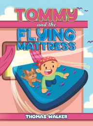 Title: Tommy and the Flying Mattress, Author: Thomas Walker