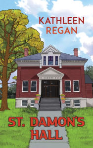 Title: St. Damon's Hall, Author: Kathleen Regan
