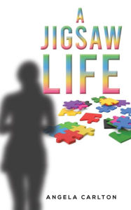 Title: A Jigsaw Life, Author: Angela Carlton