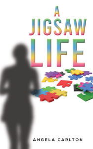 Title: A Jigsaw Life, Author: Angela Carlton