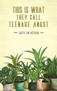 Title: This Is What They Call Teenage Angst, Author: Juste Un RÃÂÂveur