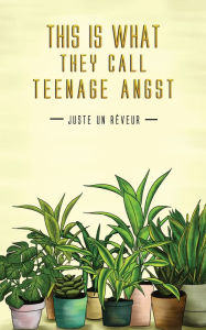 Title: This Is What They Call Teenage Angst, Author: Juste un Rêveur
