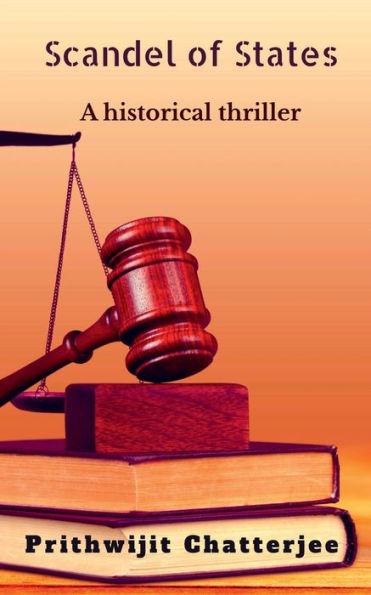 Scandel Of States: A historical thriller