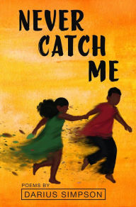 Title: Never Catch Me, Author: Darius Simpson