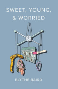 Free pdf ebooks magazines download Sweet, Young, & Worried by Blythe Baird, Blythe Baird in English 9781638340492