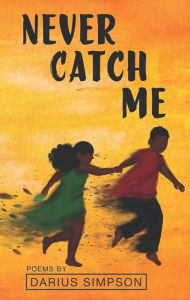 Title: Never Catch Me, Author: Darius Simpson