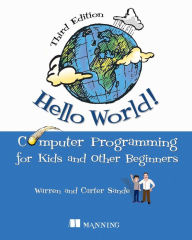 Title: Hello World! Third Edition: Computer Programming for Kids and Other Beginners, Author: Warren Sande