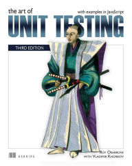 Title: The Art of Unit Testing, Third Edition: with examples in JavaScript, Author: Roy Osherove