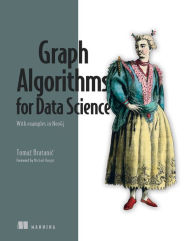 Title: Graph Algorithms for Data Science: With examples in Neo4j, Author: Tomaz Bratanic