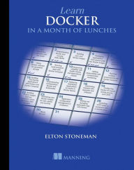 Title: Learn Docker in a Month of Lunches, Author: Elton Stoneman