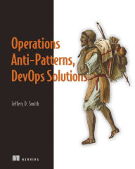 Title: Operations Anti-Patterns, DevOps Solutions, Author: Jeffery Smith