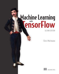 Title: Machine Learning with TensorFlow, Second Edition, Author: Chris Mattmann