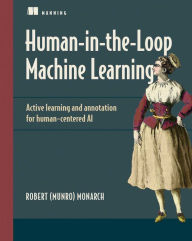 Title: Human-in-the-Loop Machine Learning: Active learning and annotation for human-centered AI, Author: Robert (Munro) Monarch