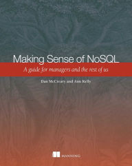 Title: Making Sense of NoSQL: A guide for managers and the rest of us, Author: Ann Kelly