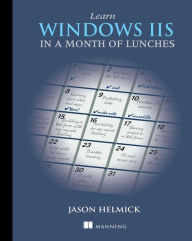 Title: Learn Windows IIS in a Month of Lunches, Author: Jason Helmick