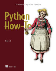 Title: Python How-To: 63 techniques to improve your Python code, Author: Yong Cui