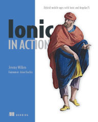 Title: Ionic in Action: Hybrid Mobile Apps with Ionic and AngularJS, Author: Jeremy Wilken