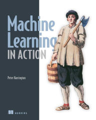 Title: Machine Learning in Action, Author: Peter Harrington