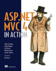 Title: ASP.NET MVC 4 in Action: Revised edition of ASP.NET MVC 2 in Action, Author: Jeffrey Palermo