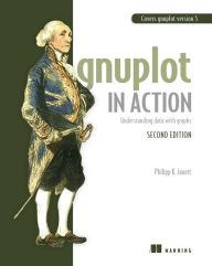 Title: Gnuplot in Action: Understanding data with graphs, Author: Philipp K. Janert