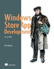 Title: Windows Store App Development: C# and XAML: C# and XAML, Author: Pete Brown