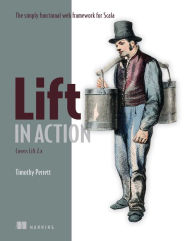 Title: Lift in Action: The Simply Functional Web Framework for Scala, Author: Tim Perrett