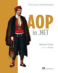 Title: AOP in .NET: Practical Aspect-Oriented Programming, Author: Matthew Groves