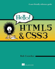 Title: Hello! HTML5 & CSS3: A User Friendly Reference Guide, Author: Rob Crowther