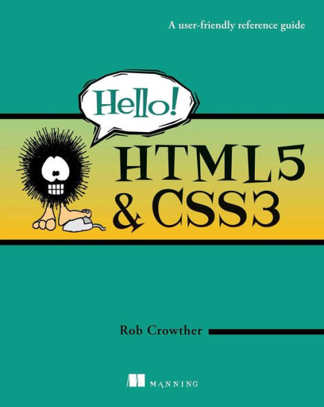 Hello! HTML5 & CSS3: A User Friendly Reference Guide
