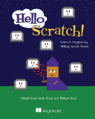 Title: Hello Scratch!: Learn to program by making arcade games, Author: Melissa Ford