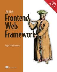 Title: Build a Frontend Web Framework (From Scratch), Author: Ángel Sola Orbaiceta