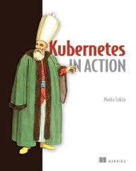 Title: Kubernetes in Action, Author: Marko Luksa
