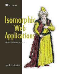 Title: Isomorphic Web Applications: Universal Development with React, Author: Elyse Gordon