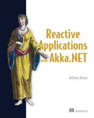 Title: Reactive Applications with Akka.NET, Author: Anthony Brown