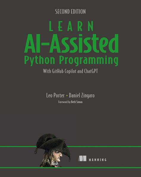 Learn AI-Assisted Python Programming, Second Edition: With GitHub Copilot and ChatGPT