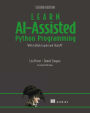 Learn AI-Assisted Python Programming, Second Edition: With GitHub Copilot and ChatGPT