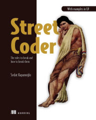 Title: Street Coder: The rules to break and how to break them, Author: Sedat Kapanoglu