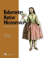 Title: Kubernetes Native Microservices with Quarkus and MicroProfile, Author: John Clingan
