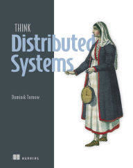 Title: Think Distributed Systems, Author: Dominik Tornow