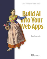 Title: Build AI into Your Web Apps: Classic methods with modern AI tools, Author: Theo Despoudis