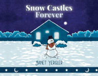 Title: Snow Castles Forever, Author: Janet Yergler