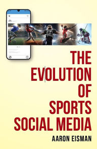 Title: The Evolution of Sports Social Media, Author: Aaron Eisman