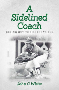 Title: A Sidelined Coach, Author: John C White