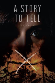 Title: A Story to Tell, Author: T.A. Casta