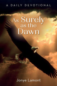 Title: As Surely as the Dawn: A Daily Devotional, Author: Jonye Lamont