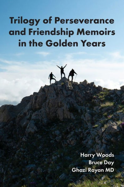 Trilogy of Perseverance and Friendship Memoirs the Golden Years