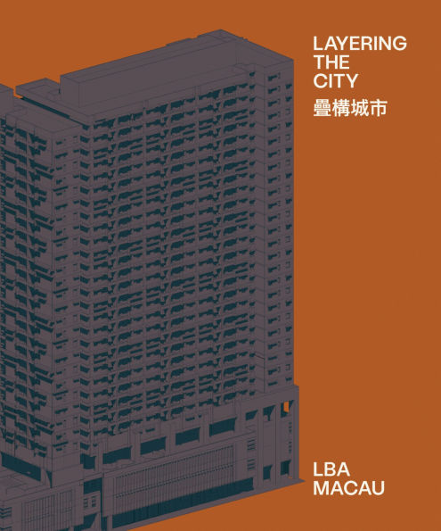 Layering the City: Research on Infrastructure and Public Space in Macau