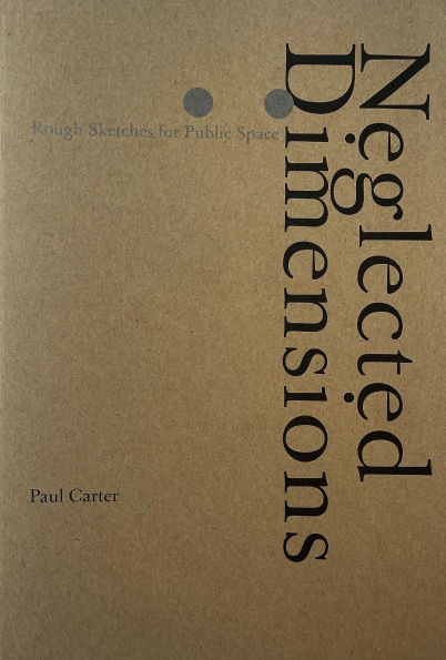 Neglected Dimensions: Sketches for Public Space