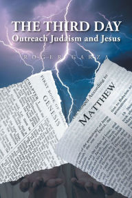 Title: The Third Day: Outreach Judaism and Jesus, Author: Roger Garza