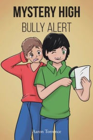 Title: Mystery High: Bully Alert, Author: Aaron Torrence